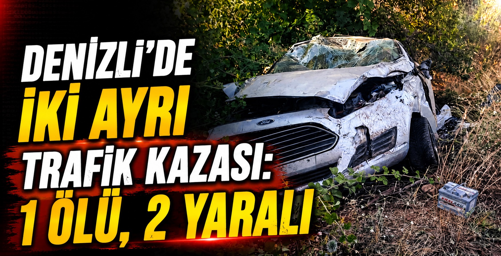 Denizli’de İki Ayrı Trafik Kazası: 1 Ölü, 2 Yaralı