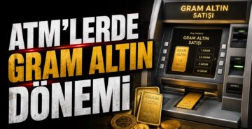 ATM’lerde Gram Altın Dönemi