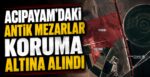 Acıpayam’daki Antik Mezarlar Koruma Altına Alındı