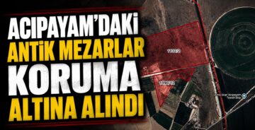 Acıpayam’daki Antik Mezarlar Koruma Altına Alındı