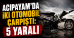 Acıpayam’da İki Otomobil Çarpıştı: 5 Yaralı