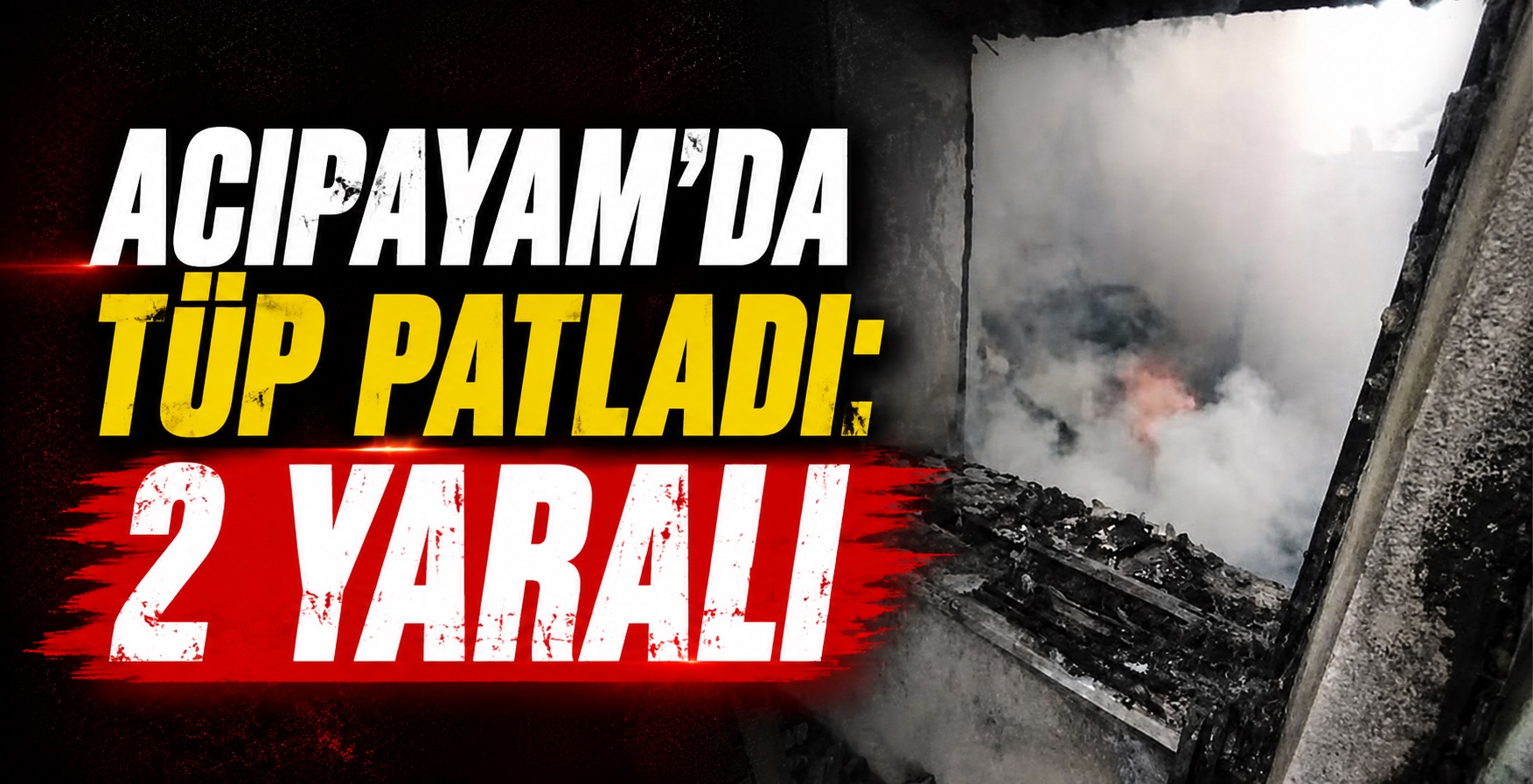 Acıpayam’da Tüp Patladı: 2 Yaralı