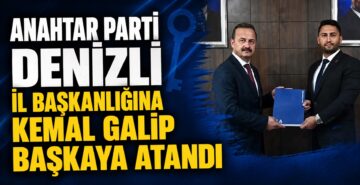 Anahtar Parti Denizli İl Başkanlığına Kemal Galip Başkaya Atandı