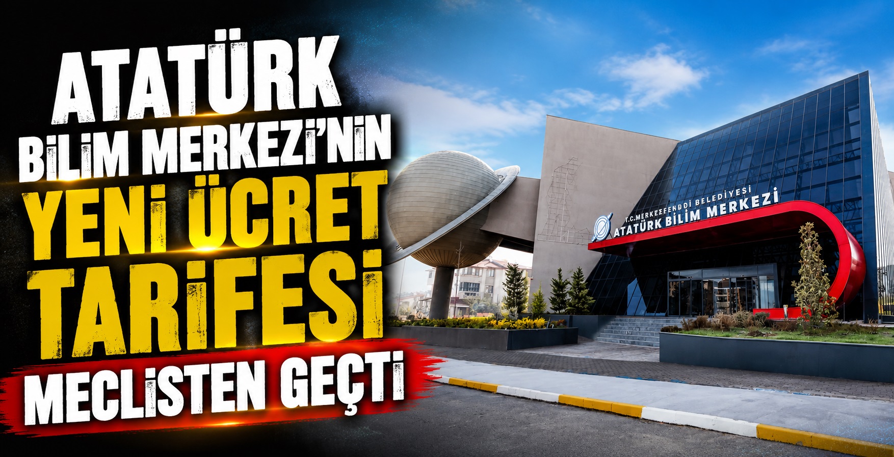 Atatürk Bilim Merkezi’nin Yeni Ücret Tarifesi Meclisten Geçti