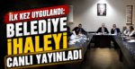 İlk Kez Uygulandı: Belediye İhaleyi Canlı Yayınladı
