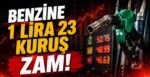 Benzine 1 Lira 23 Kuruş Zam!
