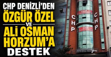 CHP Denizli’den Özgür Özel Ve Ali Osman Horzum’a Destek