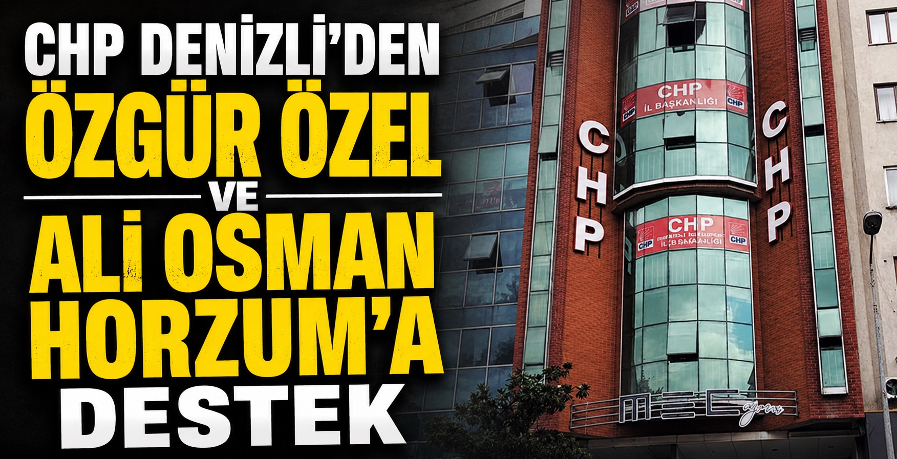 CHP Denizli’den Özgür Özel Ve Ali Osman Horzum’a Destek