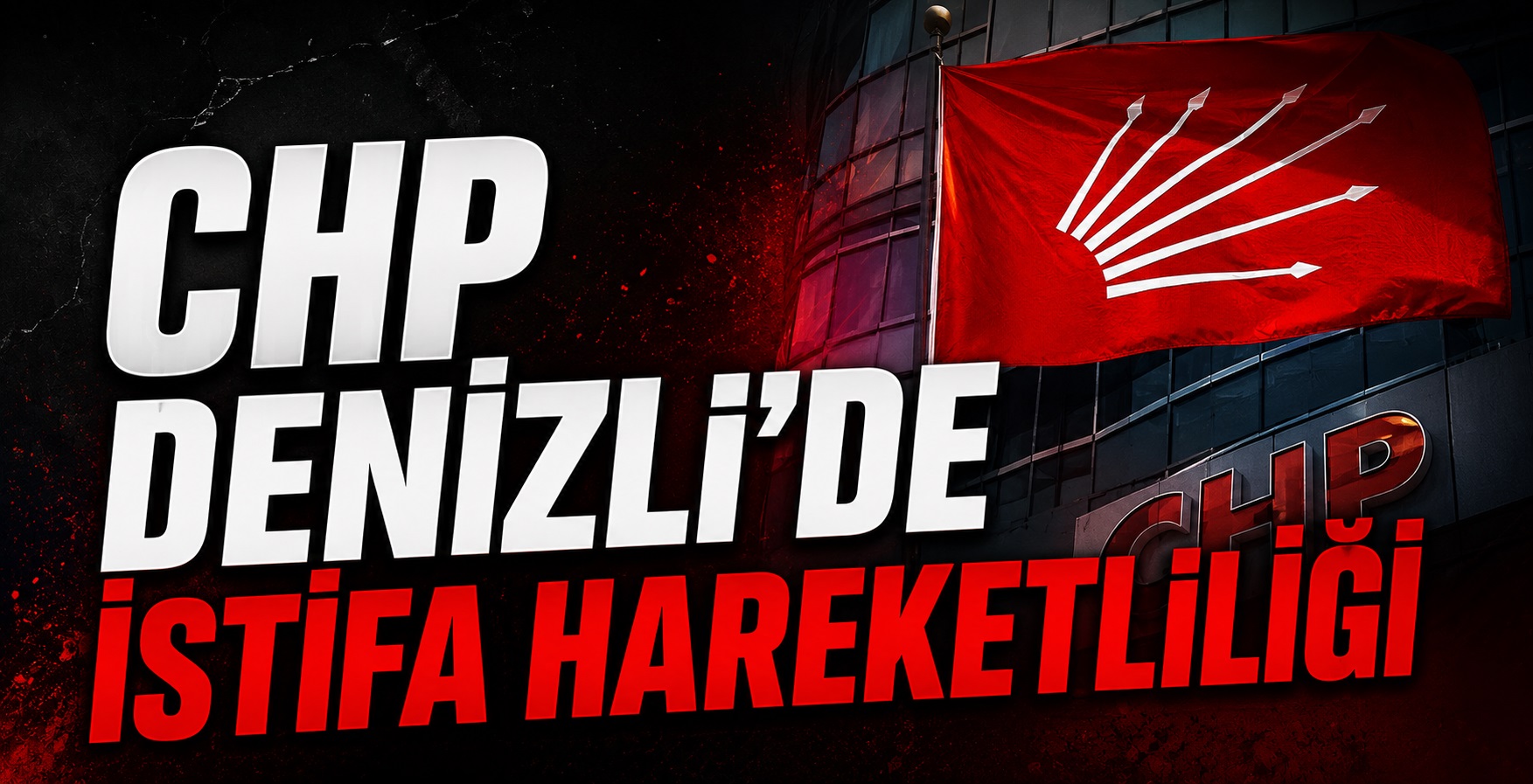 CHP Denizli’de İstifa Hareketliliği