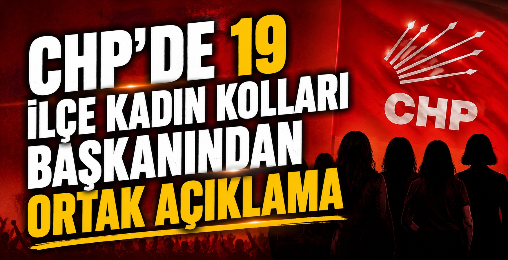 CHP’de 19 İlçe Kadın Kolları Başkanından Ortak Açıklama
