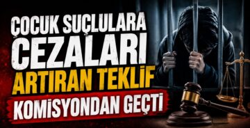 Çocuk Suçlulara Cezaları Artıran Teklif Komisyondan Geçti
