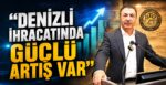 DTO Başkanı Erdoğan: “Denizli İhracatında Güçlü Artış Var”