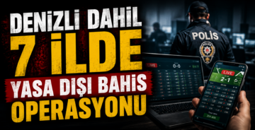 Denizli Dahil 7 İlde Yasa Dışı Bahis Operasyonu