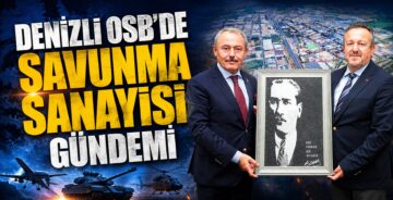 Denizli OSB’de Savunma Sanayisi Gündemi