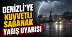 Meteoroloji’den Denizli’ye Kuvvetli Sağanak Yağış Uyarısı