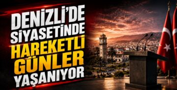 Denizli Siyasetinde Hareketli Günler Yaşanıyor