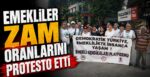Emekliler Zam Oranlarını Protesto Etti