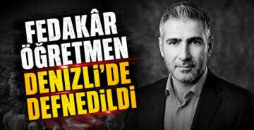 Fedakâr Öğretmen Denizli’de Defnedildi