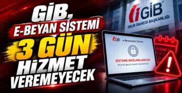 GİB, E-Beyan Sistemi 3 Gün Hizmet Veremeyecek