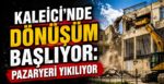 Kaleiçi’nde Dönüşüm Başlıyor: Pazaryeri Yıkılıyor