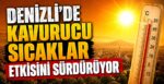 Denizli’de Kavurucu Sıcaklar Etkisini Sürdürüyor