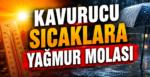 Kavurucu Sıcaklara Yağmur Molası