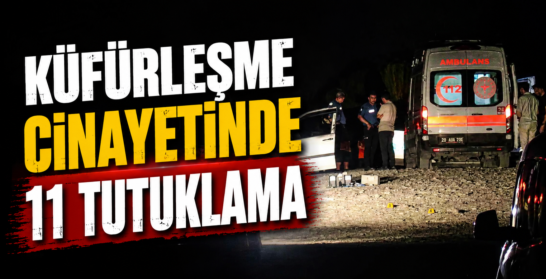 Küfürleşme Cinayetinde 11 Tutuklama