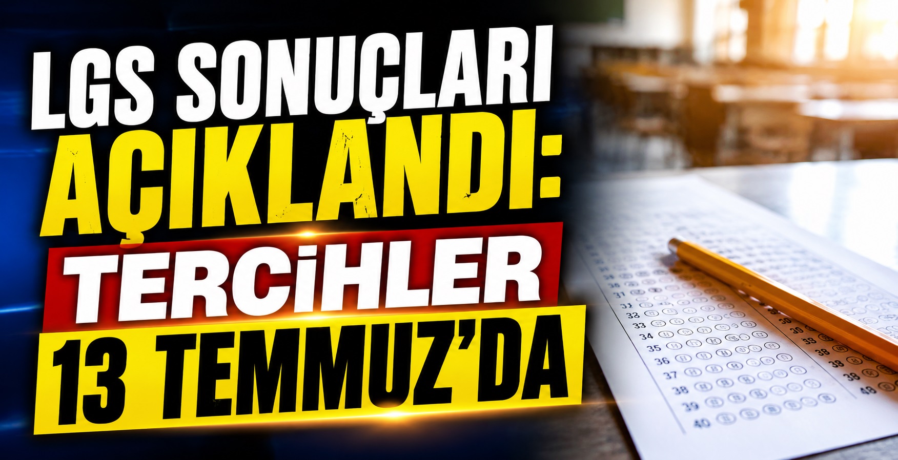 LGS Sonuçları Açıklandı, Tercihler 13 Temmuz’da Başlıyor