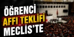 Öğrenci Affı Teklifi Meclis’te