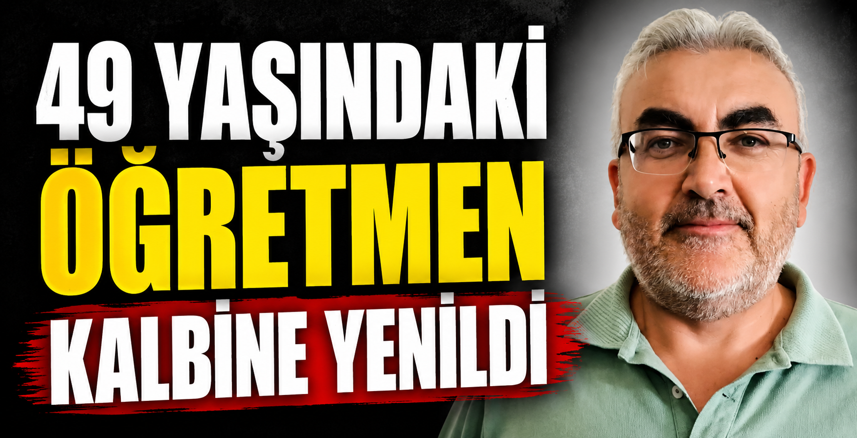 49 Yaşındaki Öğretmen Kalbine Yenildi