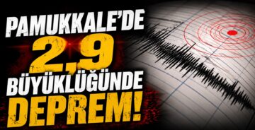 Pamukkale’de 2,9 Büyüklüğünde Deprem!