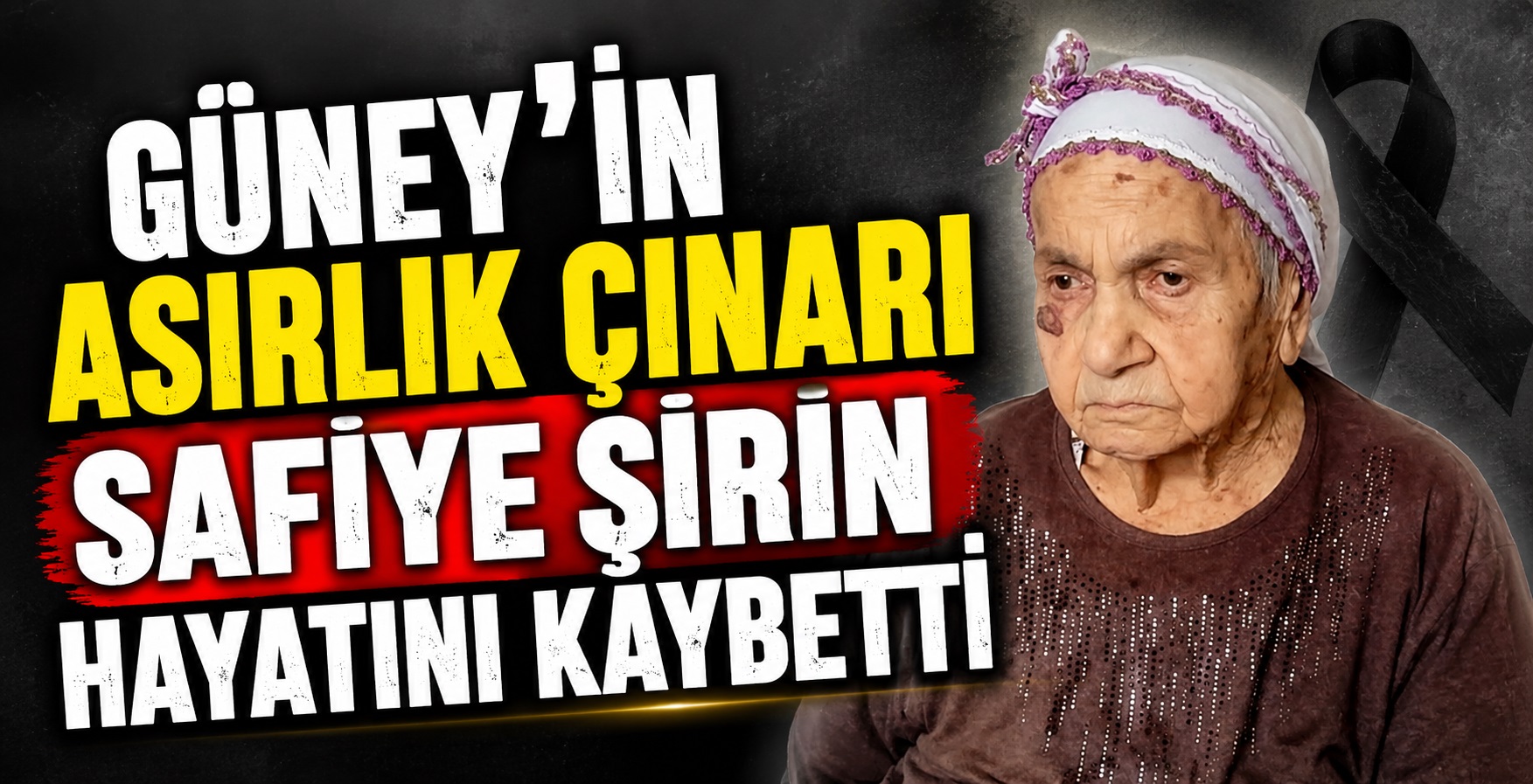 Güney’in En Yaşlı İsimlerinden Safiye Şirin Hayatını Kaybetti