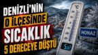 Denizli’nin O İlçesinde Sıcaklık 5 Dereceye Düştü