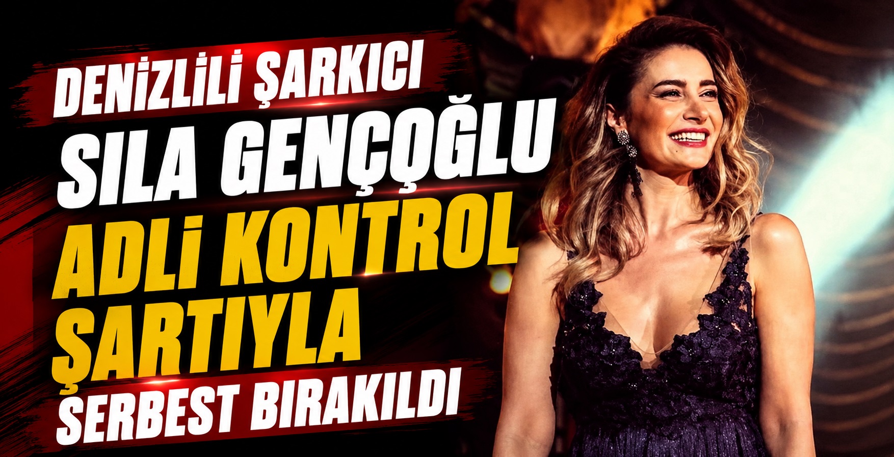 Sıla Gençoğlu Adli Kontrol Şartıyla Serbest Bırakıldı