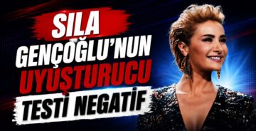 Sıla Gençoğlu’nun Uyuşturucu Testi Negatif
