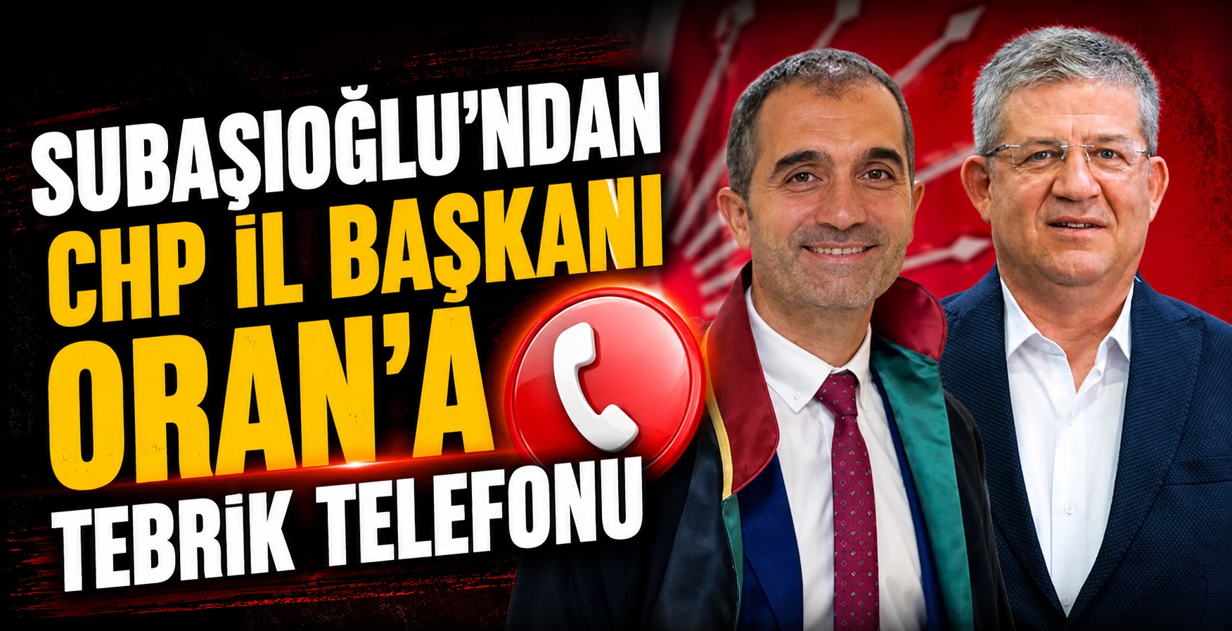 Subaşıoğlu’ndan CHP İl Başkanı Oran’a Tebrik Telefonu