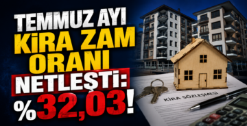 Temmuz Ayı Kira Zam Oranı Netleşti: %32,03!