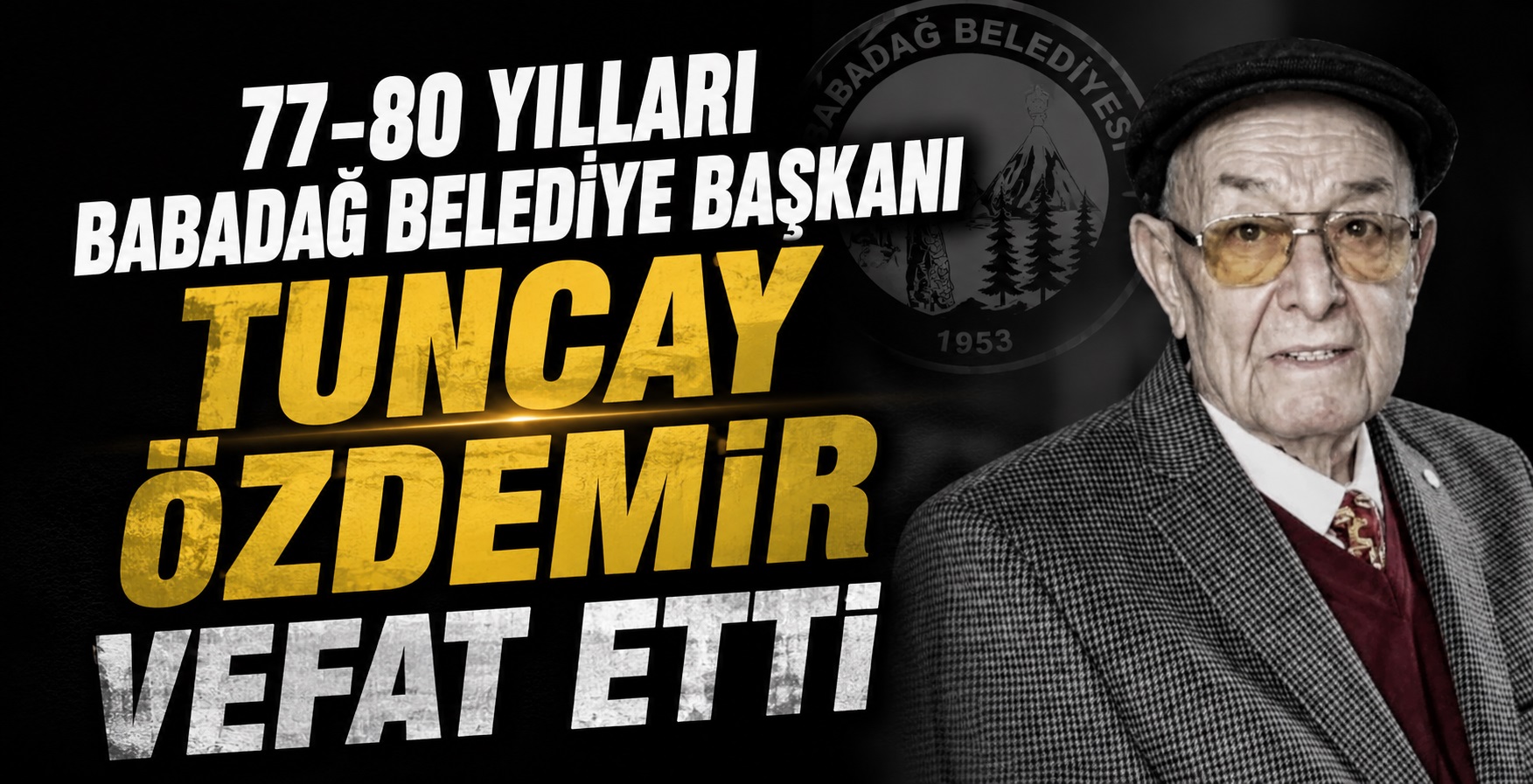 77-80 Yılları Babadağ Belediye Başkanı Tuncay Özdemir Vefat Etti