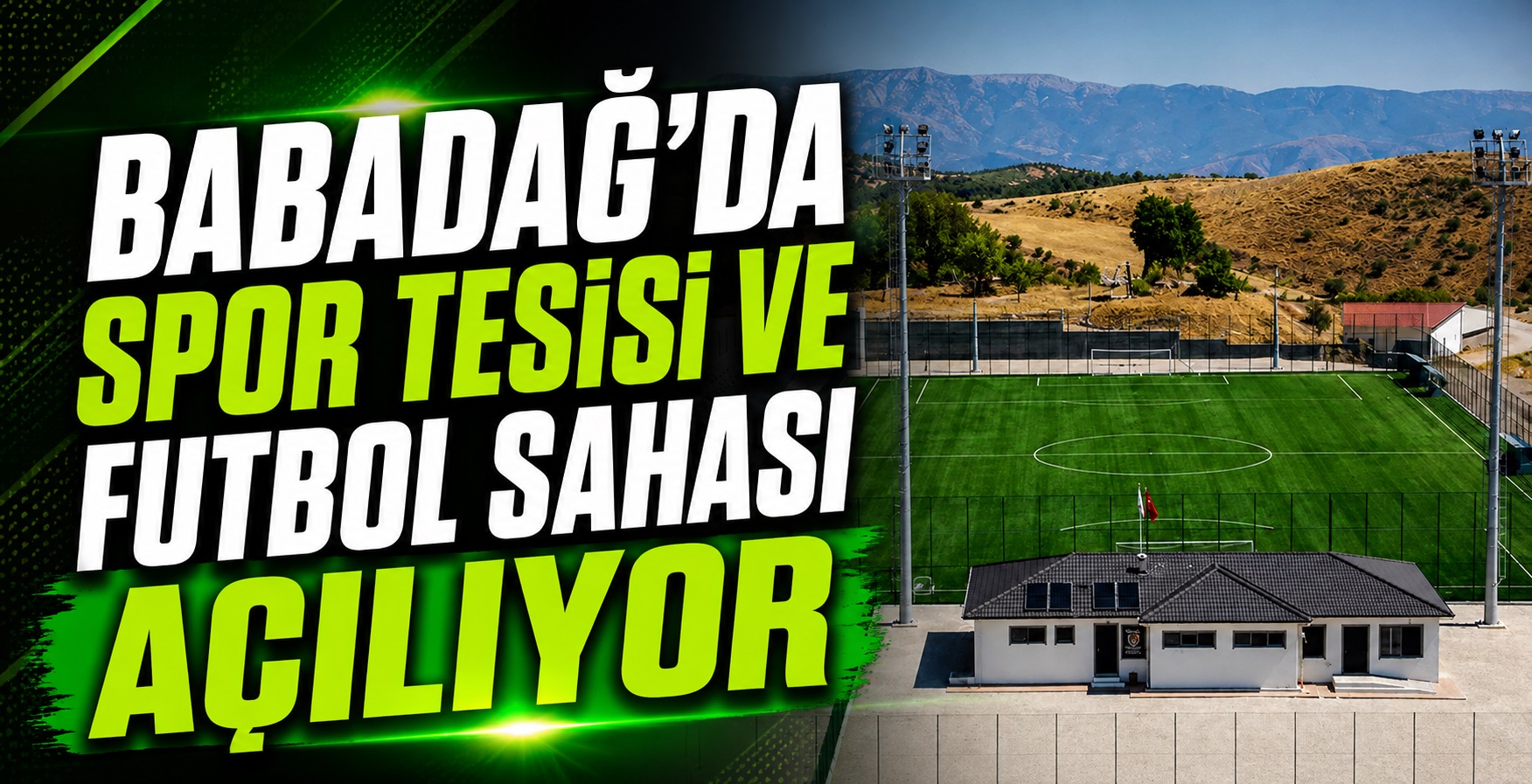 Babadağ Belediyesi Spor Tesisi ve Futbol Sahası Açılıyor