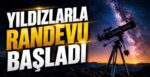 Yıldızlarla Randevu Başladı