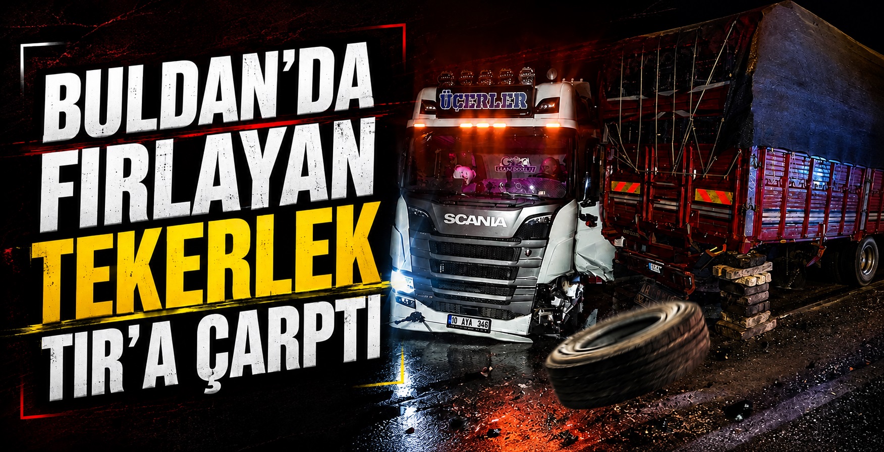 Buldan’da Fırlayan Tekerlek Tır’a Çarptı