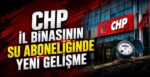 CHP İl Binasının Su Aboneliğinde Yeni Gelişme
