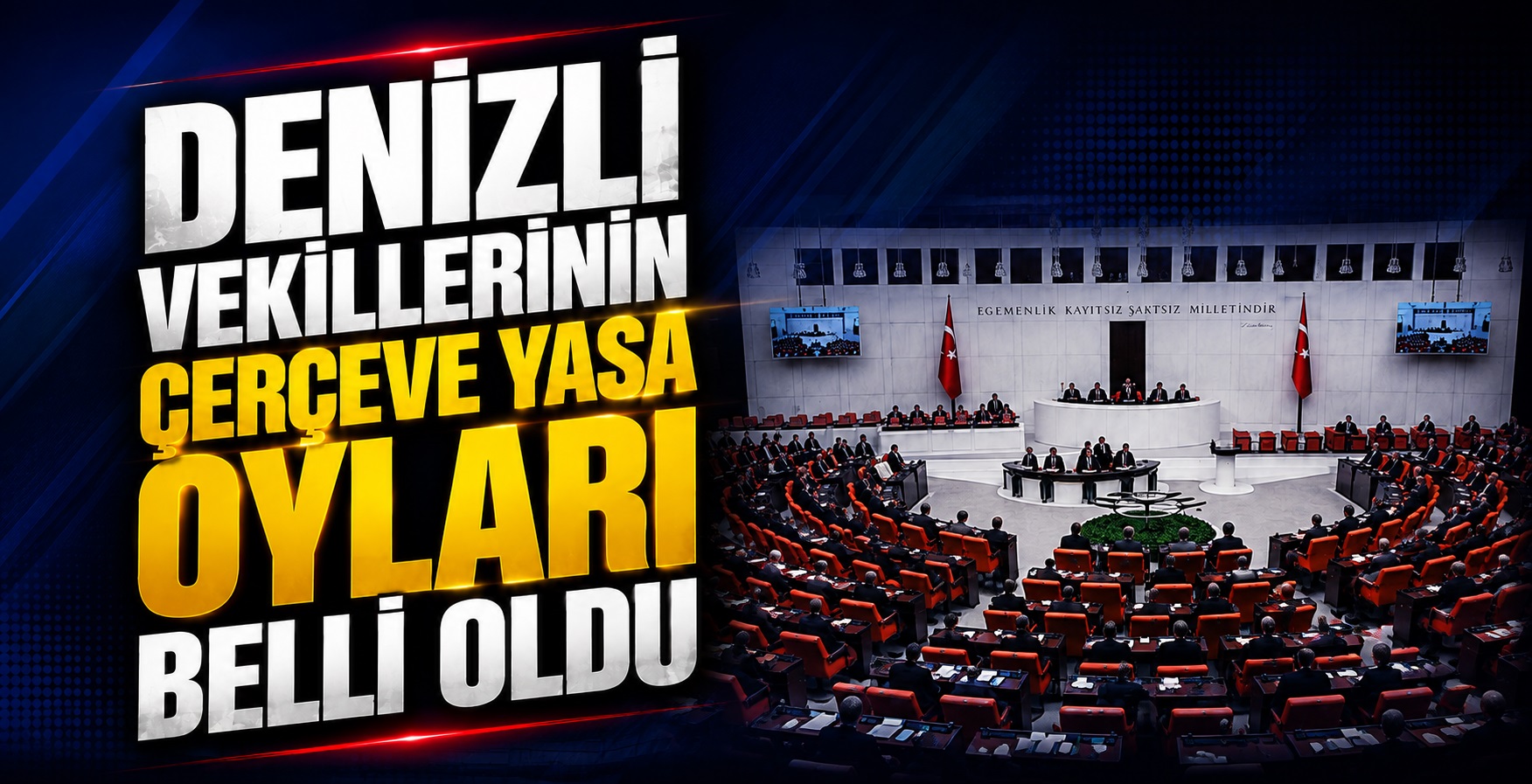 Denizli Vekillerinin Çerçeve Yasa Oyları Belli Oldu