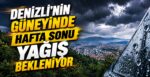Denizli’nin Güneyinde Hafta Sonu Yağış Bekleniyor