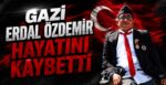 Gazi Erdal Özdemir Hayatını Kaybetti