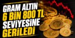 Gram Altın 6 Bin 800 TL Seviyesine Geriledi