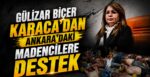 Gülizar Biçer Karaca’dan Ankara’daki Madencilere Destek