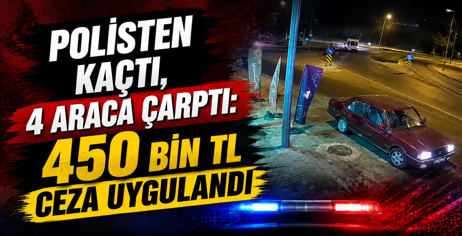 Polisten Kaçtı, 4 Araca Çarptı: 450 Bin TL Ceza