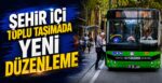 Şehir İçi Toplu Taşımada Yeni Düzenleme