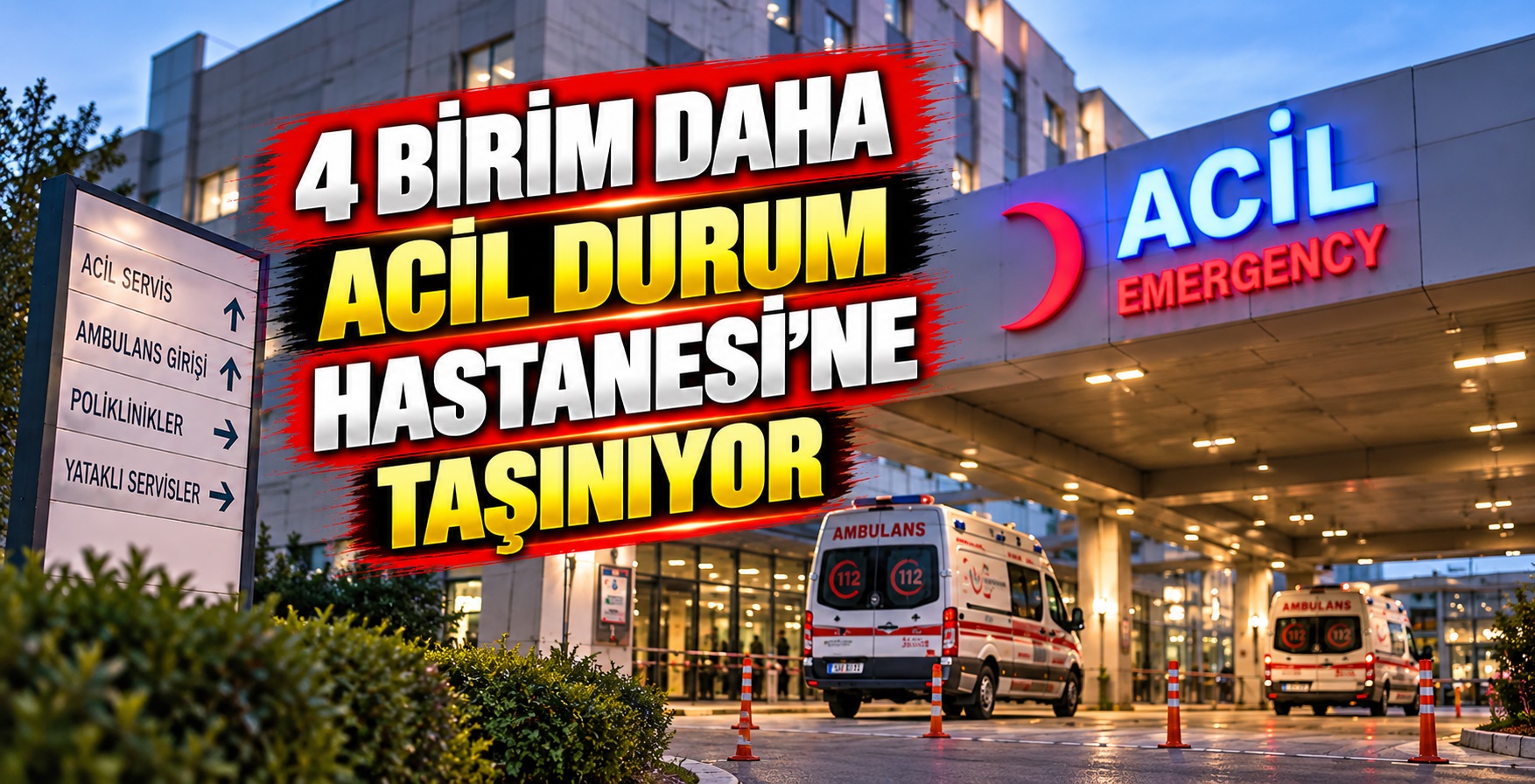 4 Birim Daha Acil Durum Hastanesi’ne Taşınıyor
